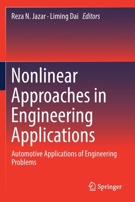 Nonlinear Approaches in Engineering Applications: Automotive Applications of Engineering Problems - Jazar, Reza N (Editor), and Dai, Liming (Editor)