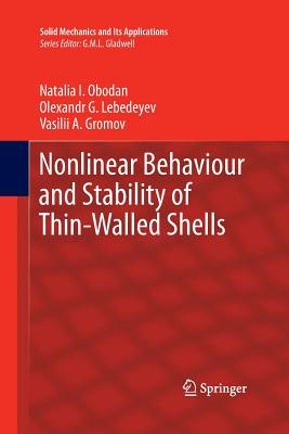 Nonlinear Behaviour and Stability of Thin-Walled Shells - Obodan, Natalia I, and Lebedeyev, Olexandr G, and Gromov, Vasilii A