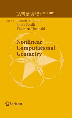 Nonlinear Computational Geometry - Emiris, Ioannis Z (Editor), and Sottile, Frank (Editor), and Theobald, Thorsten (Editor)
