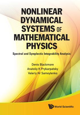 Nonlinear Dynamical Systems Of Mathematical Physics: Spectral And Symplectic Integrability Analysis - Blackmore, Denis, and Prykarpatsky, Anatoliy Karl, and Samoylenko, Valeriy Hr