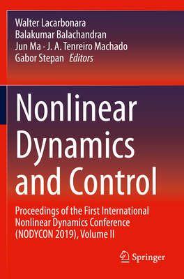 Nonlinear Dynamics and Control: Proceedings of the First International Nonlinear Dynamics Conference (Nodycon 2019), Volume II - Lacarbonara, Walter (Editor), and Balachandran, Balakumar (Editor), and Ma, Jun (Editor)