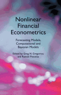 Nonlinear Financial Econometrics: Forecasting Models, Computational and Bayesian Models