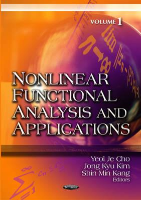 Nonlinear Functional Analysis & Applications: Volume 1 - Cho, Yeol Je (Editor), and Kim, Jong Kyu (Editor), and Kang, Shin Min (Editor)