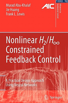 Nonlinear H2/H-Infinity Constrained Feedback Control: A Practical Design Approach Using Neural Networks - Abu-Khalaf, Murad, and Huang, Jie, and Lewis, Frank L.
