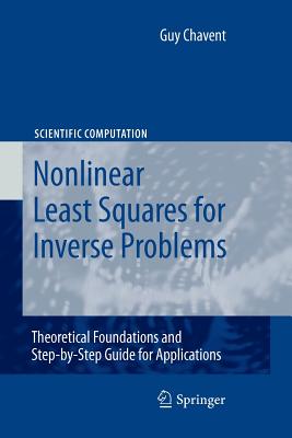 Nonlinear Least Squares for Inverse Problems: Theoretical Foundations and Step-By-Step Guide for Applications - Chavent, Guy