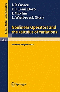 Nonlinear Operators and the Calculus of Variations: Summer School Held in Bruxelles, 8- 9 September 1975 - Gossez, J P (Editor), and Lami Dozo, E J (Editor), and Mawhin, J (Editor)
