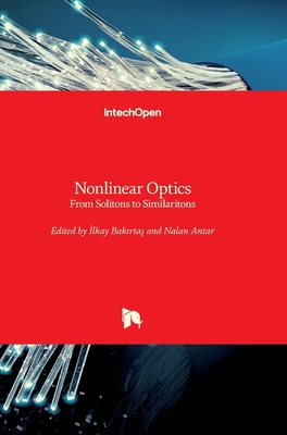 Nonlinear Optics: From Solitons to Similaritons - Bakirtas, Ilkay (Editor), and Antar, Nalan (Editor)