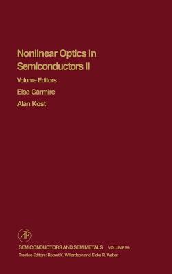 Nonlinear Optics in Semiconductors II: Volume 59 - Willardson, R K (Editor), and Weber, Eicke R (Editor), and Garmire, Elsa