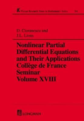 Nonlinear Partial Differential Equations and Their Applications: Collge de France Seminar Volume XVIII - Cioranescu, Doina, and Lions, Jacques-Louis