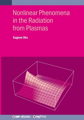 Nonlinear Phenomena in the Radiation from Plasmas: Spectroscopic and Laser Applications - Oks, Eugene