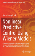 Nonlinear Predictive Control Using Wiener Models: Computationally Efficient Approaches for Polynomial and Neural Structures