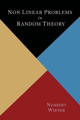 Nonlinear Problems in Random Theory - Wiener, Norbert