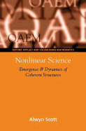 Nonlinear Science: Emergence and Dynamics of Coherent Structures - Scott, Alwyn