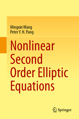 Nonlinear Second Order Elliptic Equations - Wang, Mingxin, and Pang, Peter Y H