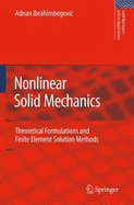 Nonlinear Solid Mechanics: Theoretical Formulations and Finite Element Solution Methods