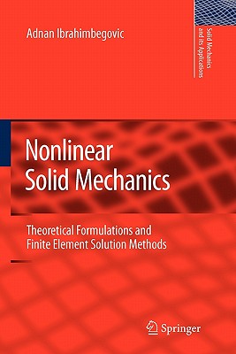 Nonlinear Solid Mechanics: Theoretical Formulations and Finite Element Solution Methods - Ibrahimbegovic, Adnan