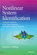 Nonlinear System Identification: NARMAX Methods in the Time, Frequency, and Spatio-Temporal Domains - Billings, S A