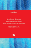 Nonlinear Systems and Matrix Analysis: Recent Advances in Theory and Applications