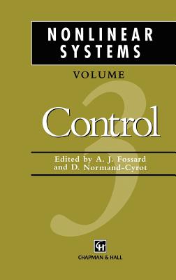 Nonlinear Systems: Control 3 - Fossard, A J (Editor), and Normand-Cyrot, D (Editor)