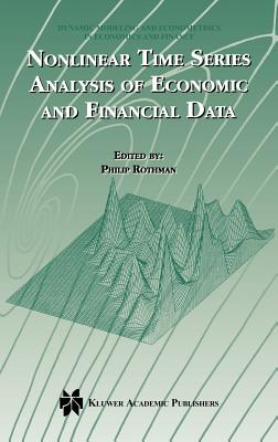 Nonlinear Time Series Analysis of Economic and Financial Data - Rothman, Philip (Editor)