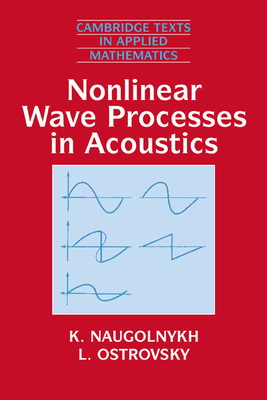 Nonlinear Wave Processes in Acoustics - Naugolnykh, K., and Ostrovsky, L.