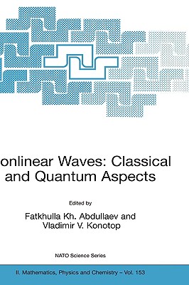 Nonlinear Waves: Classical and Quantum Aspects - Abdullaev, Fatkhulla (Editor), and Konotop, Vladimir V (Editor)