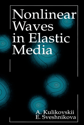 Nonlinear Waves in Elastic Media - Kulikovskii, A G, and Sveshnikova, Elena I