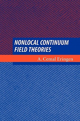 Nonlocal Continuum Field Theories - Eringen, A. Cemal