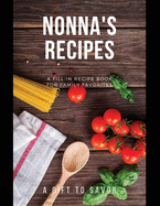 Nonna's Recipes: A Blank Write-in Book for Her Favorite Dishes