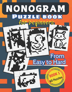 Nonogram Puzzle Book for Beginners: 60 Picross / Griddlers / Hanjie Brain Games for Adults and Kids From Easy to Hard