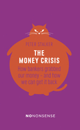 Nononsense: The Money Crisis: How Bankers Grabbed Our Money - and How We Can Get it Back