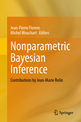 Nonparametric Bayesian Inference: Contributions by Jean-Marie Rolin - Florens, Jean-Pierre (Editor), and Mouchart, Michel (Editor)
