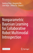 Nonparametric Bayesian Learning for Collaborative Robot Multimodal Introspection