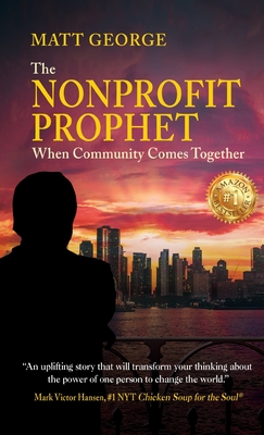 Nonprofit Prophet: When Community Comes Together - George, Matt