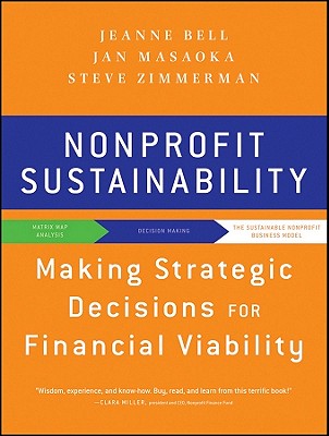Nonprofit Sustainability: Making Strategic Decisions for Financial Viability - Masaoka, Jan, and Zimmerman, Steve, and Bell, Jeanne