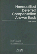 Nonqualified Deferred Compensation Answer Book - Downey, Barry K, and Connors, Michael P, and Smith, Henry A, III