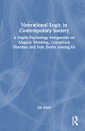 Nonrational Logic in Contemporary Society: A Depth Psychology Perspective on Magical Thinking, Conspiracy Theories and Folk Devils Among Us