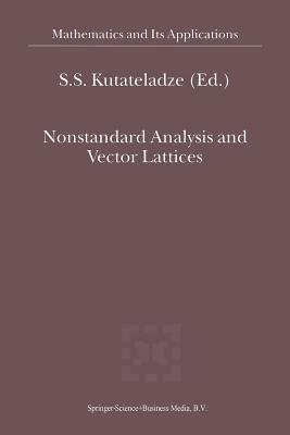 Nonstandard Analysis and Vector Lattices - Kutateladze, Semn Samsonovich (Editor)
