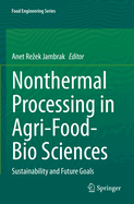 Nonthermal Processing in Agri-Food-Bio Sciences: Sustainability and Future Goals