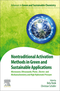 Nontraditional Activation Methods in Green and Sustainable Applications: Microwaves; Ultrasounds; Photo-, Electroand Mechanochemistry and High Hydrostatic Pressure