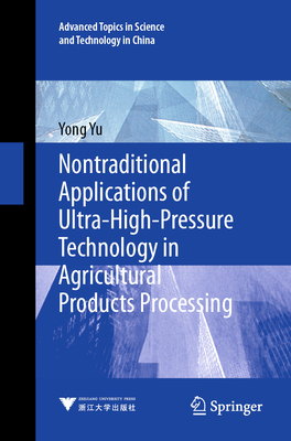 Nontraditional Applications of Ultra-High-Pressure Technology in Agricultural Products Processing - Yu, Yong