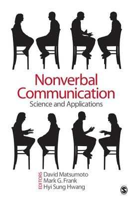 Nonverbal Communication: Science and Applications - Matsumoto, David (Editor), and Frank, Mark G (Editor), and Hwang, Hyisung (Editor)