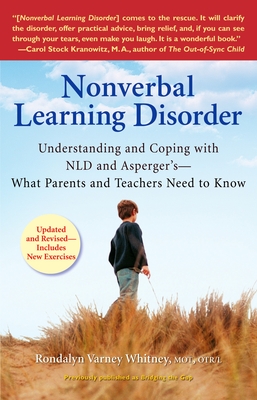 Nonverbal Learning Disorder: Understanding and Coping with NLD and Asperger's--What Parents and Teachers Needto Know - Whitney, Rondalyn Varney