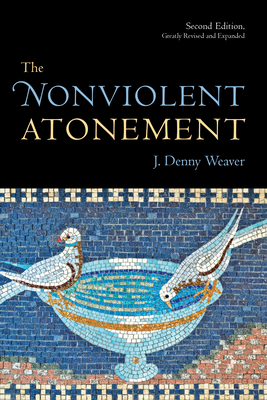 Nonviolent Atonement (Revised, Expanded) - Weaver, J Denny