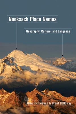 Nooksack Place Names: Geography, Culture, and Language - Richardson, Allan