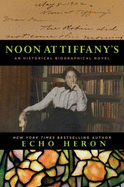 Noon at Tiffany's: an Historical, Biographical Novel