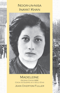 Noor-Un-Nisa Inayat Khan: Madeleine, George Cross Mbe, Croix de Guerre with Gold Star: Madeleine: George Cross Mbe, Croix de Guerre with Gold Star