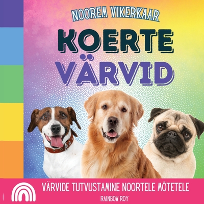 Noorem Vikerkaar, Koerte V?rvid: V?rvide tutvustamine noortele m?tetele - Roy, Rainbow