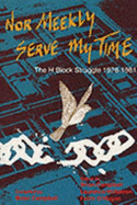 Nor Meekly Serve My Time: The H-Block Struggle, 1976-1981 - Campbell, J B