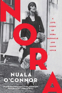 NORA: A Love Story of Nora Barnacle and James Joyce